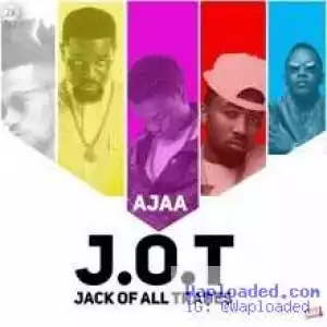 Ajaa - Jack Of All Trade (flows with MI, Sarkodie, Phyno & Ice Prince Voice)